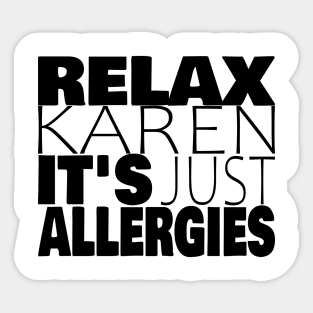 RELAX KAREN IT'S JUST ALLERGIES - RKIJA Sticker